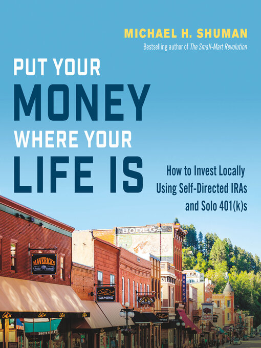 Title details for Put Your Money Where Your Life Is by Michael H. Shuman - Wait list